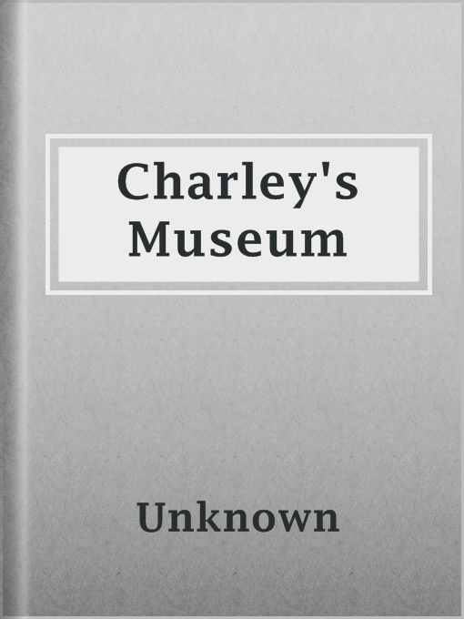 Title details for Charley's Museum by Unknown - Wait list